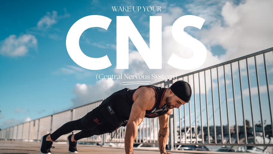 THE IMPORTANCE OF WAKING UP YOUR CENTRAL NERVOUS SYSTEM BEFORE TRAINING