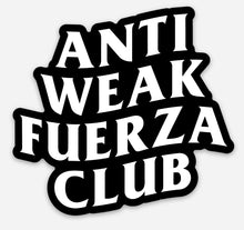 Load image into Gallery viewer, ANTI WEAK FUERZA CLUB STICKERS